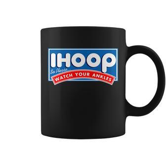 Ihoop I Hoop So Please Watch Your Ankles Funny Basketball Coffee Mug - Monsterry