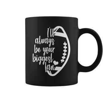 Ill Always Be Your Biggest Football Fan Graphic Design Printed Casual Daily Basic Coffee Mug - Thegiftio UK