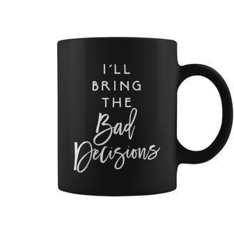 Ill Bring The Bad Decisions Funny Party Group Coffee Mug - Thegiftio UK