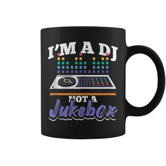 Im A Dj Not A Jukebox Funny Disc Jockey Deejay Coffee Mug - Seseable