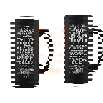 Im A Proud Mom Of A Freaking Awesome Teacher Mothers Day Coffee Mug - Thegiftio