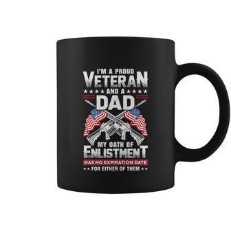 Im A Proud Veteran And A Dad And My Oath Of Enlistment Has No Expiration Date Cute Classy Veterans Day Fathers Day Coffee Mug - Thegiftio UK
