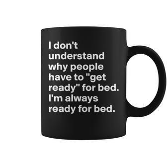 Im Always Ready For Bed Coffee Mug - Seseable