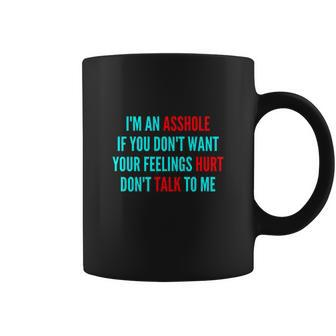 Im An Asshole If You Dont Want Your Feelings Hurt Dont Talk To Me Coffee Mug - Thegiftio UK