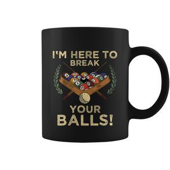 Im Here To Break Your Balls Shirt For Pool Billiard Player Coffee Mug - Monsterry