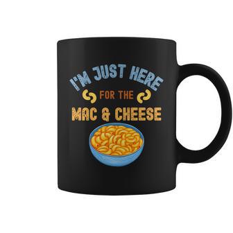 Im Just Here For The Mac And Cheese Funny Food Humor Coffee Mug - Monsterry AU