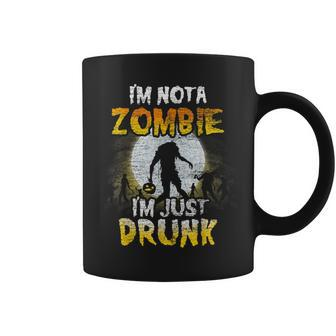 Im Not A Zombie Im Just Drunk - Spooky Drunken Halloween Coffee Mug - Seseable