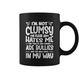 Im Not Clumsy The Floor Hates Me Gift Funny Clumsy Person Cute Gift Coffee Mug - Monsterry AU