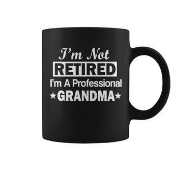 Im Not Retired Im A Professional Grandma Coffee Mug - Monsterry