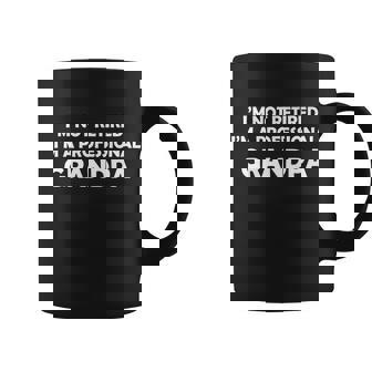 Im Not Retired Im A Professional Grandpa Graphic Design Printed Casual Daily Basic Coffee Mug - Thegiftio UK