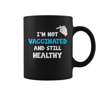 Im Not Vaccinated And Still Healthy Coffee Mug - Monsterry UK