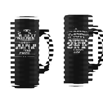 Im Quentin Doing Quentin Things Coffee Mug - Thegiftio
