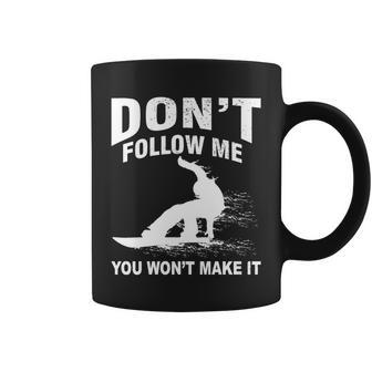 Im Snowboarding Dont Follow Me You Wont Make It Tshirt Coffee Mug - Monsterry DE