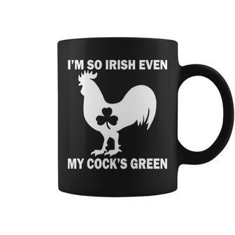 Im So Irish My Cocks Green Funny St Patricks Day Coffee Mug - Monsterry