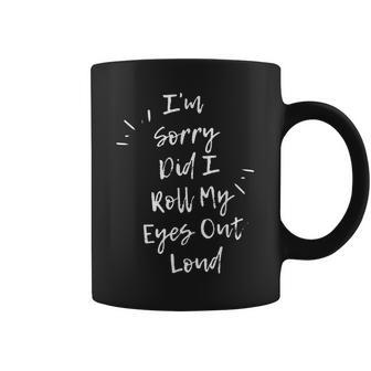 Im Sorry Did I Roll My Eyes Out Loud Funny Sarcastic Retro Coffee Mug - Thegiftio UK