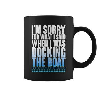 Im Sorry For What I Said While Docking The Boat Tshirt Coffee Mug - Monsterry UK