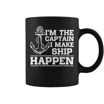 Im The Captain I Make Ship Happen Boating Motorboating Coffee Mug - Thegiftio UK