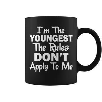 Im The Youngest The Rules Dont Apply To Me Funny Coffee Mug - Monsterry