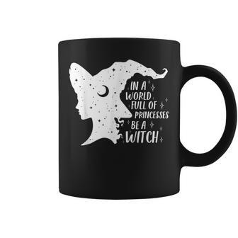 In A World Full Of Princesses Be A Witch Girls Halloween Coffee Mug - Seseable