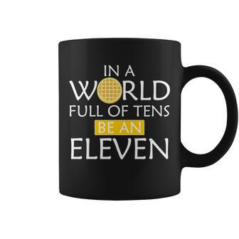 In A World Full Of Tens Be An Eleven Waffle Coffee Mug - Monsterry