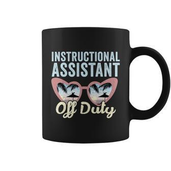 Instructional Assistant Off Duty Happy Last Day Of School Gift V2 Coffee Mug - Monsterry AU