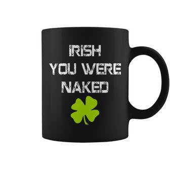Irish You Were Naked St Patricks Day Coffee Mug - Monsterry