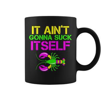 It Aint Gonna Suck Itself Mardi Gras Coffee Mug - Monsterry DE