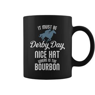 It Must Be Derby Day Nice Hat Where Is The Bourbon Coffee Mug - Monsterry CA