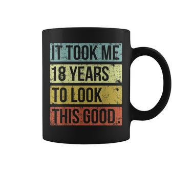 It Took Me 18 Years To Look This Good 18Th Birthday Coffee Mug - Seseable