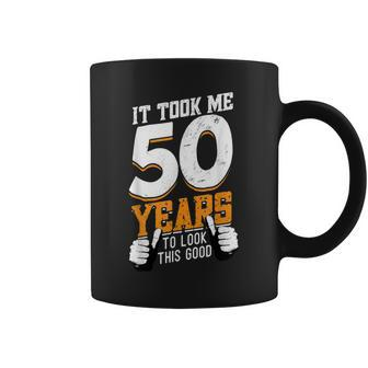 It Took Me 50 Years To Look This Good- Birthday 50 Years Old Coffee Mug - Seseable