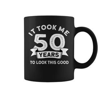 It Took Me 50 Years To Look This Good -Birthday 50 Years Old Coffee Mug - Seseable