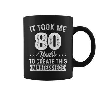 It Took Me 80 Years Masterpiece 80Th Birthday 80 Years Old Coffee Mug - Thegiftio UK