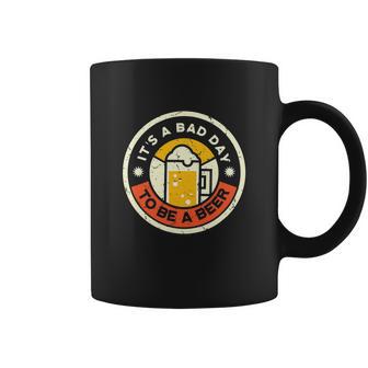 Its A Bad Day To Be A Beer Funny Drinking Coffee Mug - Monsterry