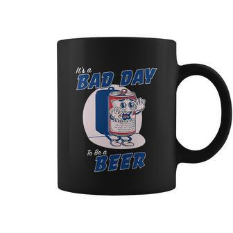 Its A Bad Day To Be A Beer Shirts Funny Drinking Coffee Mug - Monsterry