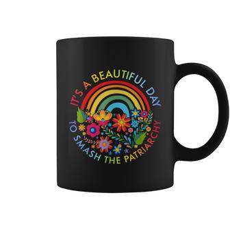 Its A Beautiful Day To Smash The Patriarchy Feminist Tee Coffee Mug - Monsterry