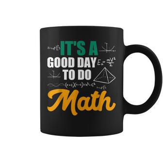 Its A Good Day To Do Math Coffee Mug - Seseable