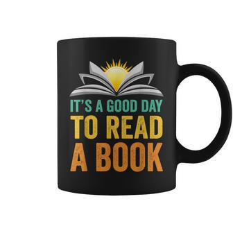 Its A Good Day To Read A Book For Book Lovers Women Teacher Coffee Mug - Thegiftio UK