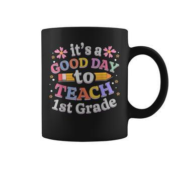 Its A Good Day To Teach 1St Grade First Grade Teacher Coffee Mug - Thegiftio UK
