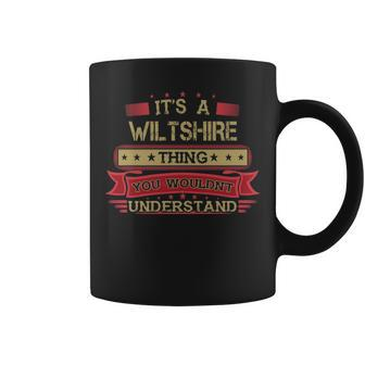 Its A Wiltshire Thing You Wouldnt Understand T Shirt Wiltshire Shirt Shirt For Wiltshire Coffee Mug - Seseable