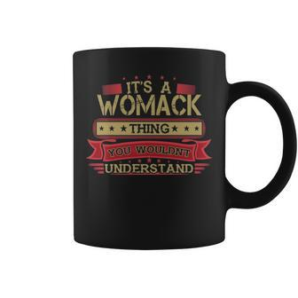 Its A Womack Thing You Wouldnt Understand T Shirt Womack Shirt Shirt For Womack Coffee Mug - Seseable
