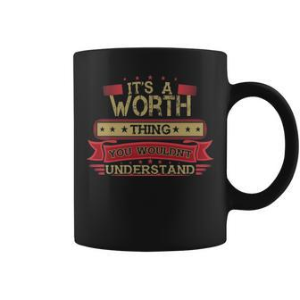 Its A Worth Thing You Wouldnt Understand T Shirt Worth Shirt Shirt For Worth Coffee Mug - Seseable