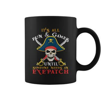 Its All Fun & Games Until Someone Needs An Eyepatch Pirate Skull Coffee Mug - Monsterry UK