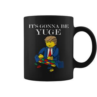 Its Going To Be Yuge - Trump Build A Wall Coffee Mug - Monsterry