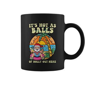 Its Hot As Balls Or Holly Out Here Christmas In July Santa Claus Funny On Beach Coffee Mug - Thegiftio UK