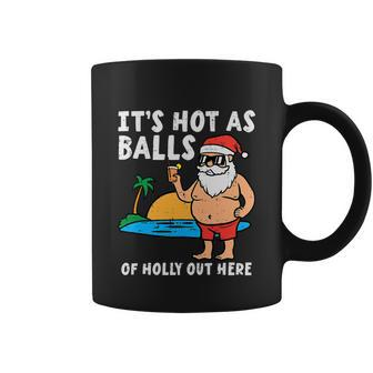Its Hot As Balls Or Holly Out Here Christmas In July Santa Claus Funny On Beach Coffee Mug - Thegiftio UK