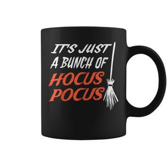 Its Just A Bunch Of Hocus Pocus - Halloween Witch Coffee Mug - Seseable