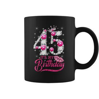Its My 45Th Birthday Queen 45 Years Old Shoes Crown Diamond Coffee Mug - Thegiftio UK