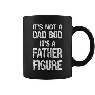 Its Not A Dad Bod Its A Father Figure Fathers Day Coffee Mug - Monsterry
