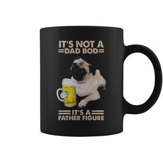 Its Not A Dad Bod Pug Dog Its A Father Figure Beer And Pug Lovers Coffee Mug - Thegiftio UK