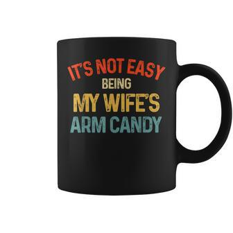 Its Not Easy Being My Wifes Arm Candy Funny Husband Lovers  Coffee Mug
